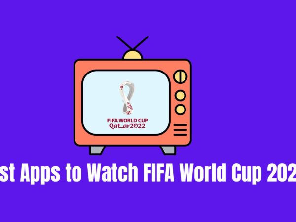 Best Apps to Watch FIFA World Cup 2022 On Android Device